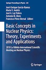 Basic Concepts in Nuclear Physics: Theory, Experiments and Applications