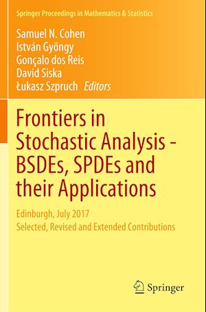 Frontiers in Stochastic Analysis–BSDEs, SPDEs and their Applications