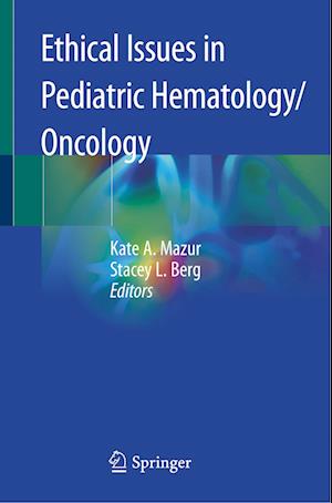 Ethical Issues in Pediatric Hematology/Oncology