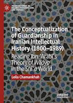 The Conceptualization of Guardianship in Iranian Intellectual History (1800–1989)
