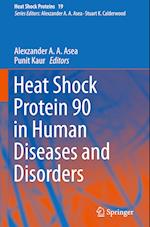 Heat Shock Protein 90 in Human Diseases and Disorders