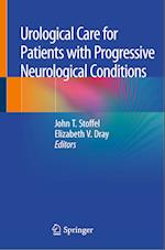 Urological Care for Patients with Progressive Neurological Conditions