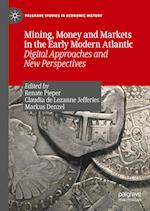 Mining, Money and Markets in the Early Modern Atlantic