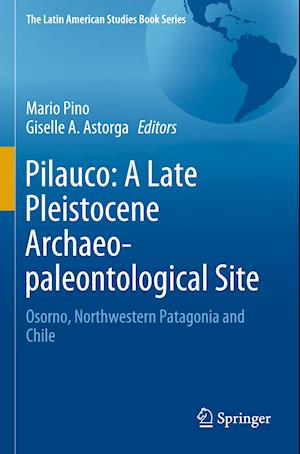 Pilauco: A Late Pleistocene Archaeo-paleontological Site