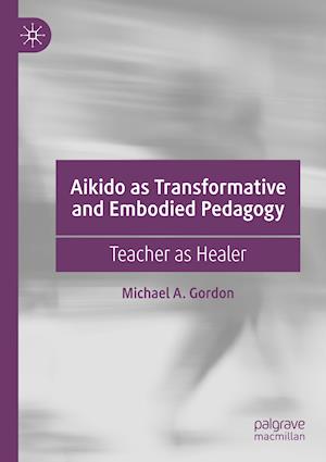 Aikido as Transformative and Embodied Pedagogy