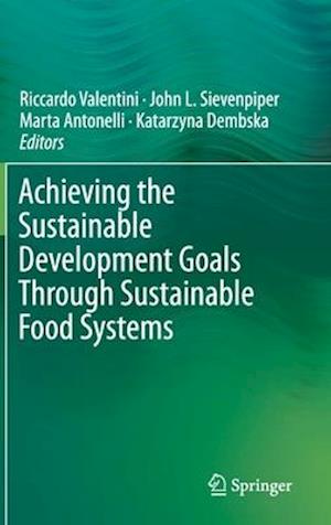 Achieving the Sustainable Development Goals Through Sustainable Food Systems