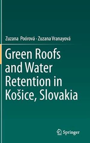 Green Roofs and Water Retention in Košice, Slovakia