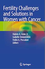 Fertility Challenges and Solutions in Women with Cancer