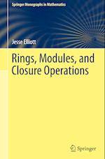 Rings, Modules, and Closure Operations