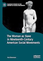 The Woman as Slave in Nineteenth-Century American Social Movements