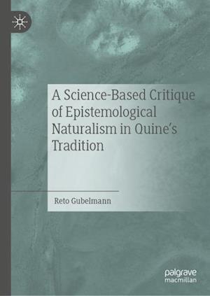 A Science-Based Critique of Epistemological Naturalism in Quine’s Tradition