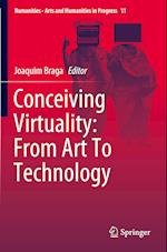 Conceiving Virtuality: From Art To Technology