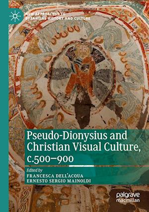 Pseudo-Dionysius and Christian Visual Culture, C.500-900