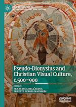 Pseudo-Dionysius and Christian Visual Culture, c.500–900