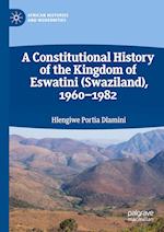 A Constitutional History of the Kingdom of Eswatini (Swaziland), 1960–1982