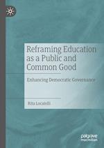 Reframing Education as a Public and Common Good