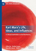 Karl Marx’s Life, Ideas, and Influences