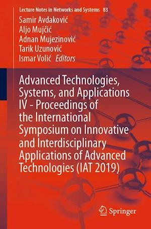 Advanced Technologies, Systems, and Applications IV -Proceedings of the International Symposium on Innovative and Interdisciplinary Applications of Advanced Technologies (IAT 2019)