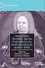 Monstrosity, Disability, and the Posthuman in the Medieval and Early Modern World
