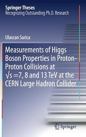 Measurements of Higgs Boson Properties in Proton-Proton Collisions at vs =7, 8 and 13 TeV at the CERN Large Hadron Collider