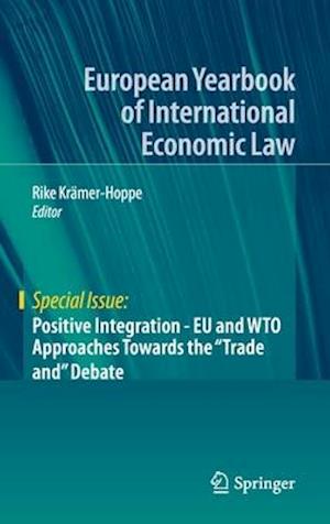 Positive Integration - EU and WTO Approaches Towards the "Trade and" Debate