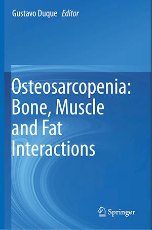 Osteosarcopenia: Bone, Muscle and Fat Interactions