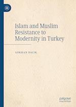 Islam and Muslim Resistance to Modernity in Turkey