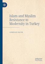 Islam and Muslim Resistance to Modernity in Turkey