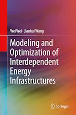 Modeling and Optimization of Interdependent Energy Infrastructures