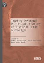 Touching, Devotional Practices, and Visionary Experience in the Late Middle Ages