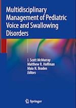 Multidisciplinary Management of Pediatric Voice and Swallowing Disorders
