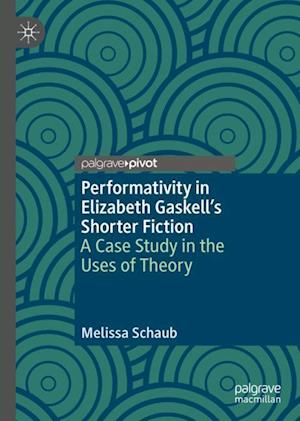 Performativity in Elizabeth Gaskell’s Shorter Fiction