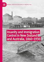 Insanity and Immigration Control in New Zealand and Australia, 1860–1930