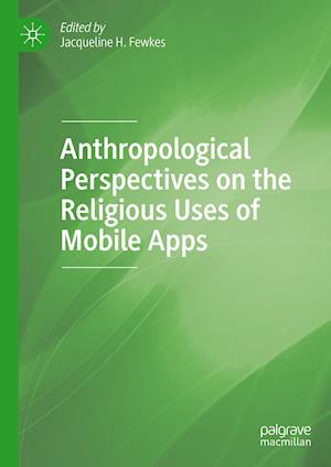 Anthropological Perspectives on the Religious Uses of Mobile Apps