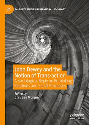 John Dewey and the Notion of Trans-action