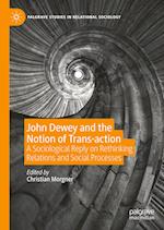 John Dewey and the Notion of Trans-action