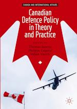 Canadian Defence Policy in Theory and Practice 
