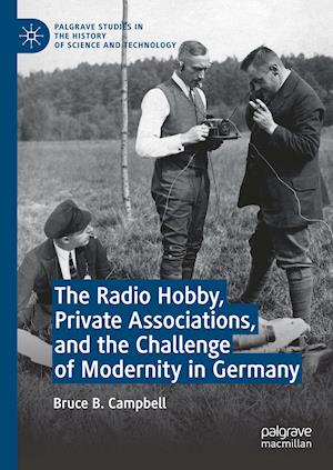 The Radio Hobby, Private Associations, and the Challenge of Modernity in Germany