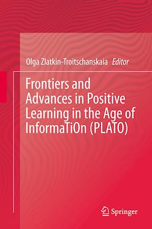 Frontiers and Advances in Positive Learning in the Age of InformaTiOn (PLATO)