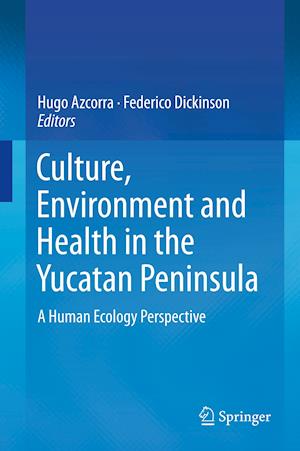 Culture, Environment and Health in the Yucatan Peninsula