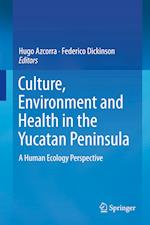 Culture, Environment and Health in the Yucatan Peninsula