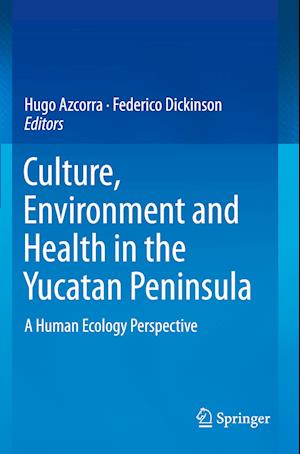 Culture, Environment and Health in the Yucatan Peninsula