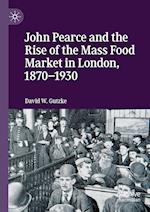 John Pearce and the Rise of the Mass Food Market in London, 1870–1930