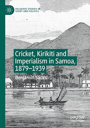 Cricket, Kirikiti and Imperialism in Samoa, 1879–1939