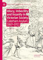 Idiocy, Imbecility and Insanity in Victorian Society