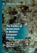 The Politics of Moderation in Modern European History