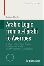 Arabic Logic from al-Farabi to Averroes