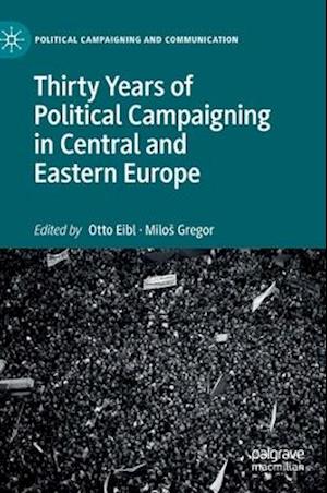 Thirty Years of Political Campaigning in Central and Eastern Europe