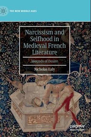 Narcissism and Selfhood in Medieval French Literature