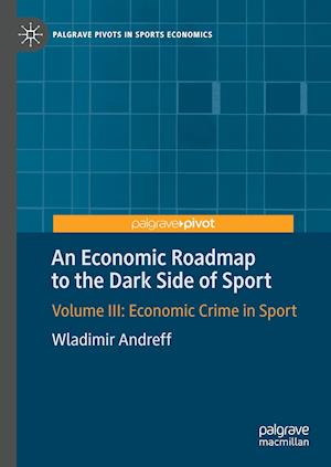 An Economic Roadmap to the Dark Side of Sport